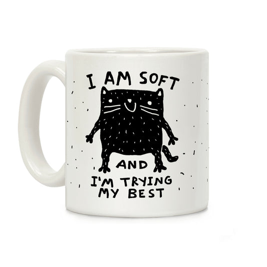 I Am Soft And I'm trying My Best Coffee Mug