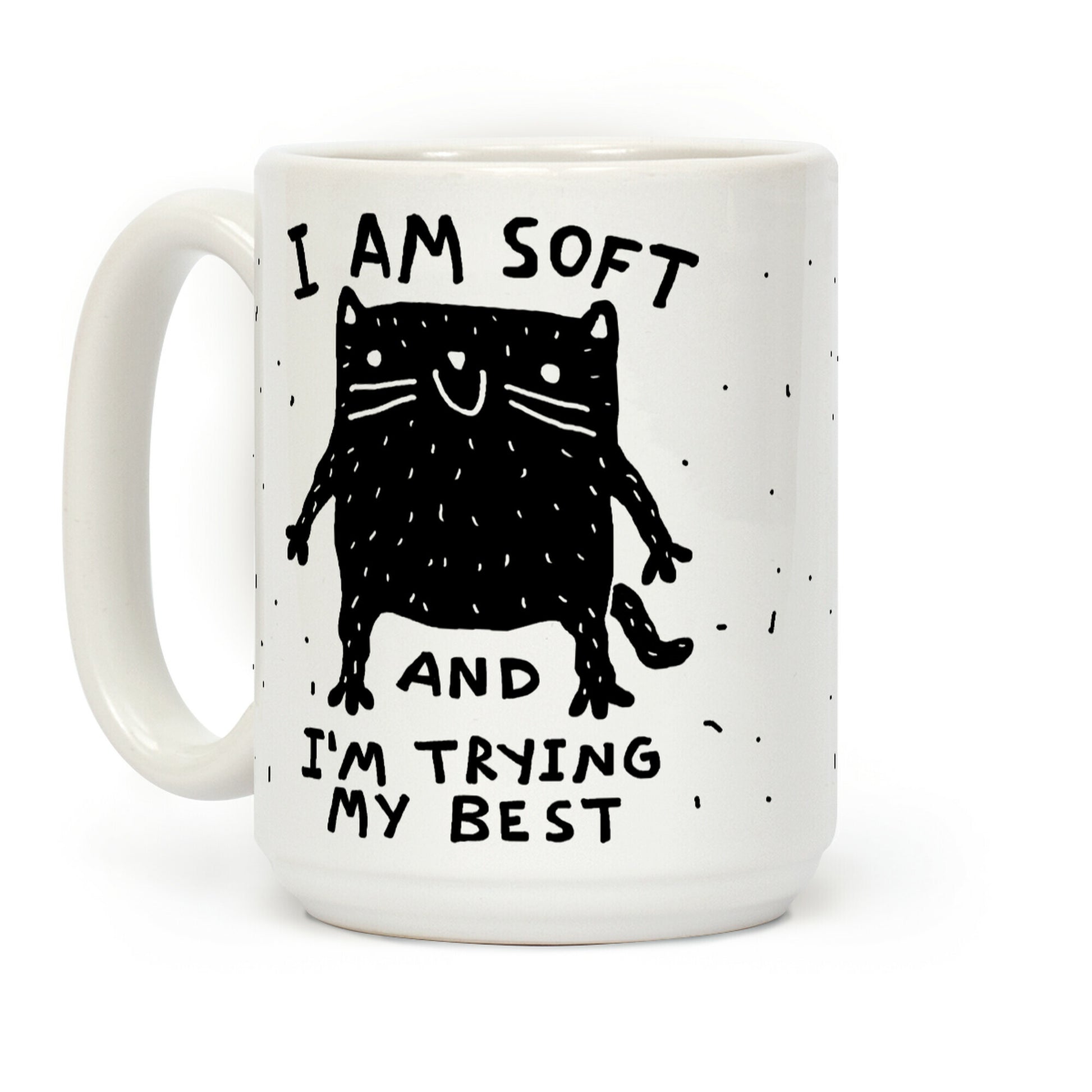 I Am Soft And I'm trying My Best Coffee Mug