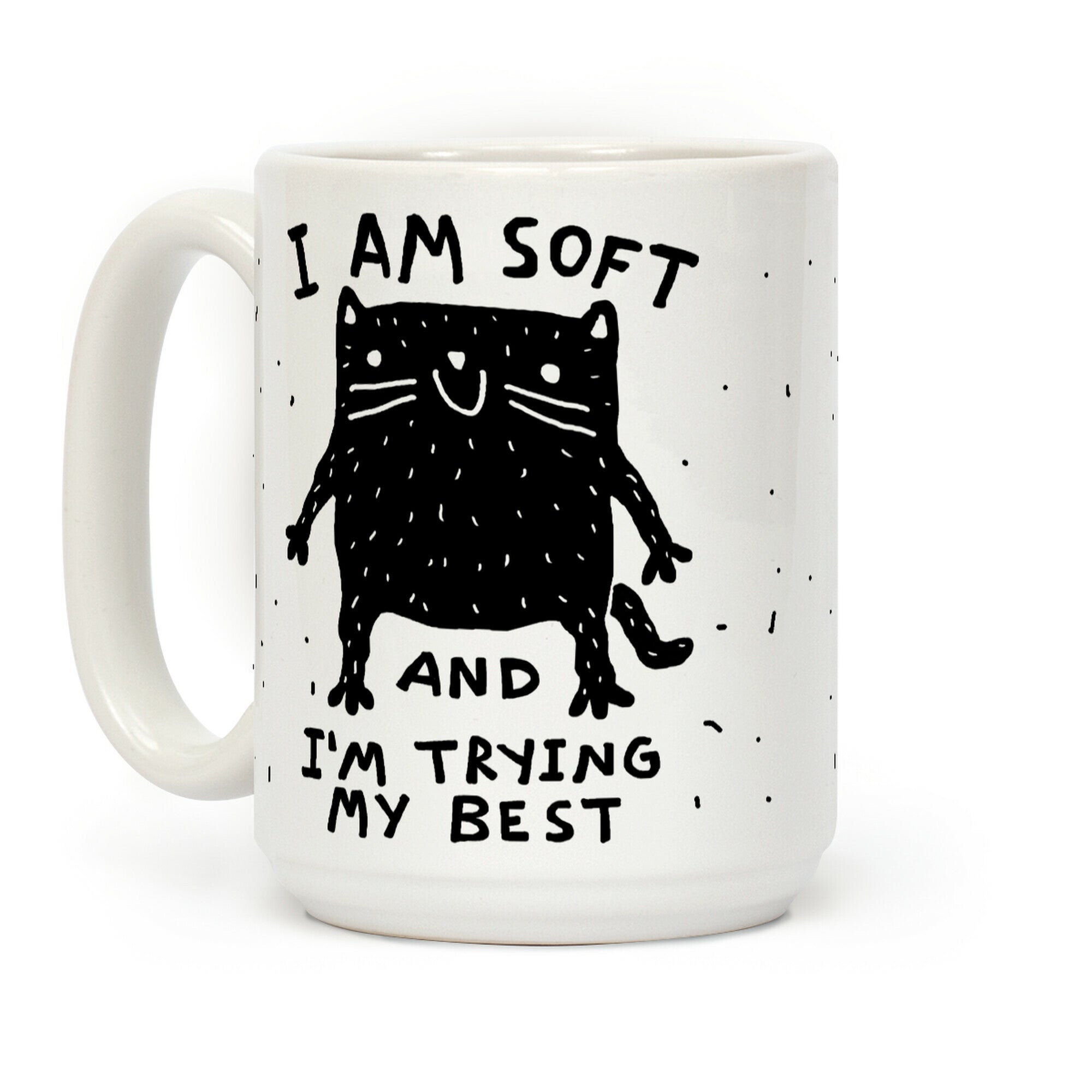 I Am Soft And I'm trying My Best Coffee Mug