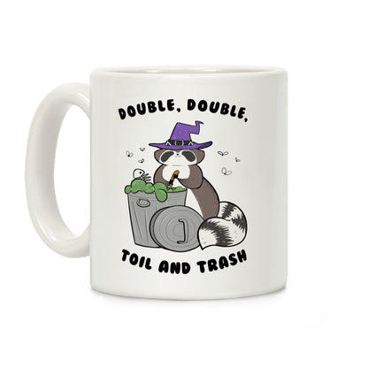 Double, Double, Toil and Trash Coffee Mug