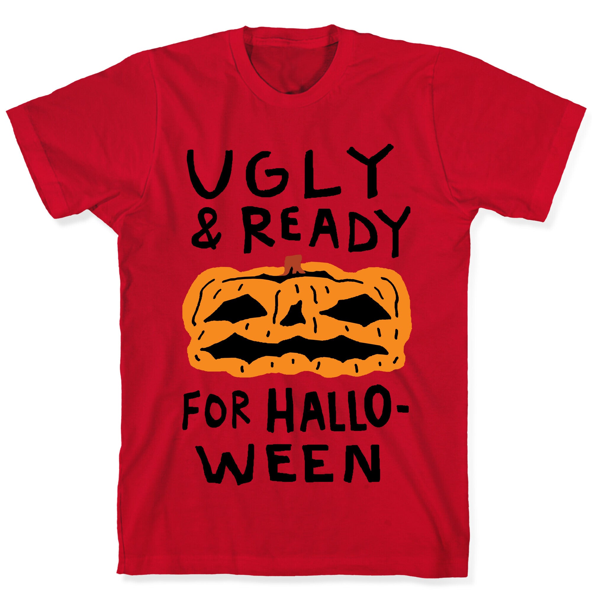 Ugly And Ready For Halloween Pumpkin T-Shirt