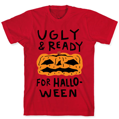 Ugly And Ready For Halloween Pumpkin T-Shirt
