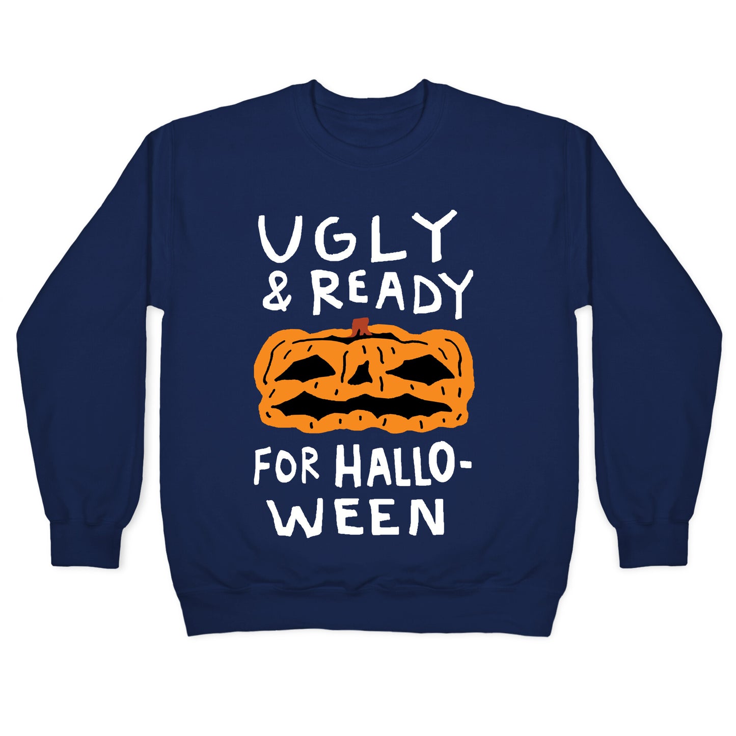 Ugly And Ready For Halloween Pumpkin Crewneck Sweatshirt