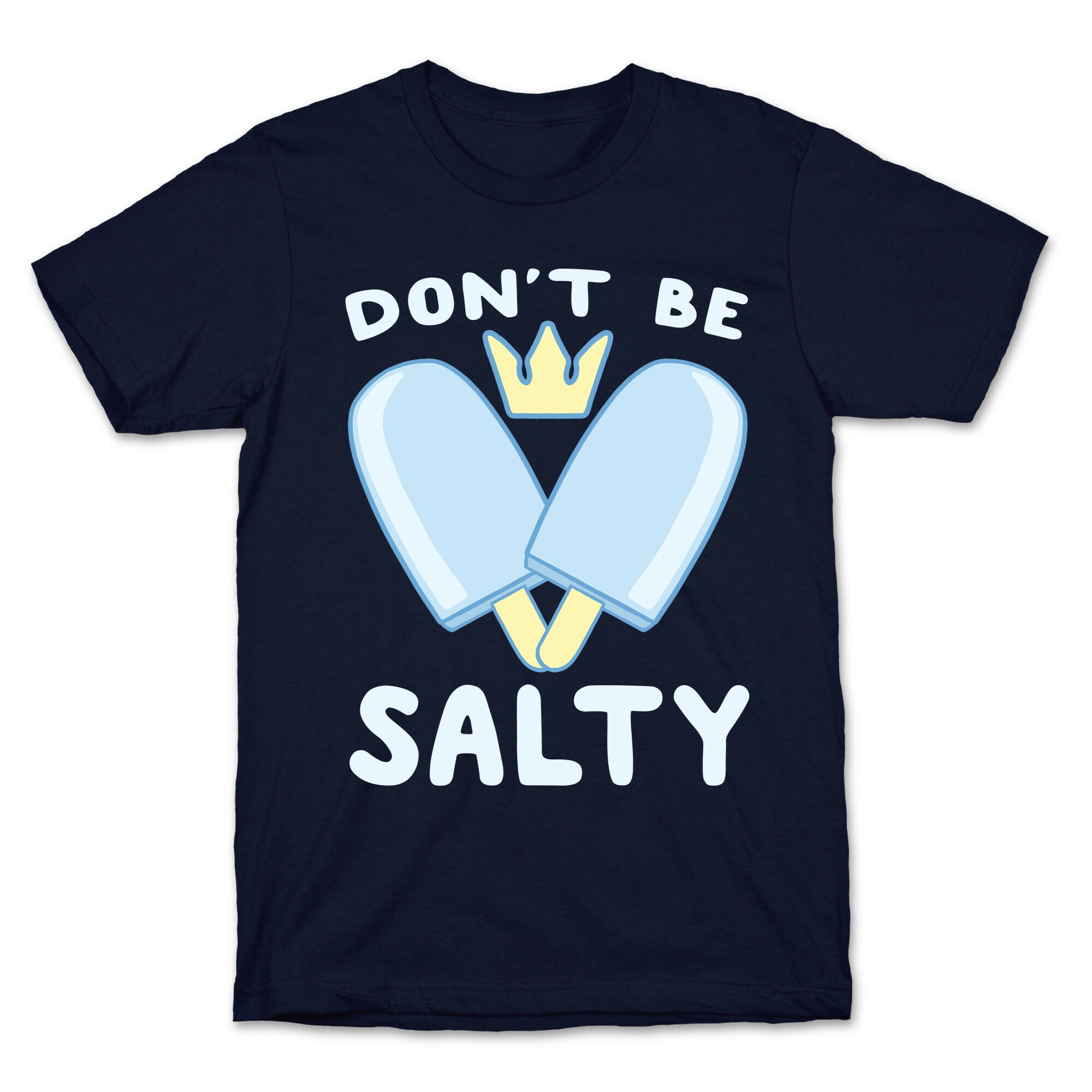 Don't Be Salty - Kingdom Hearts T-Shirt