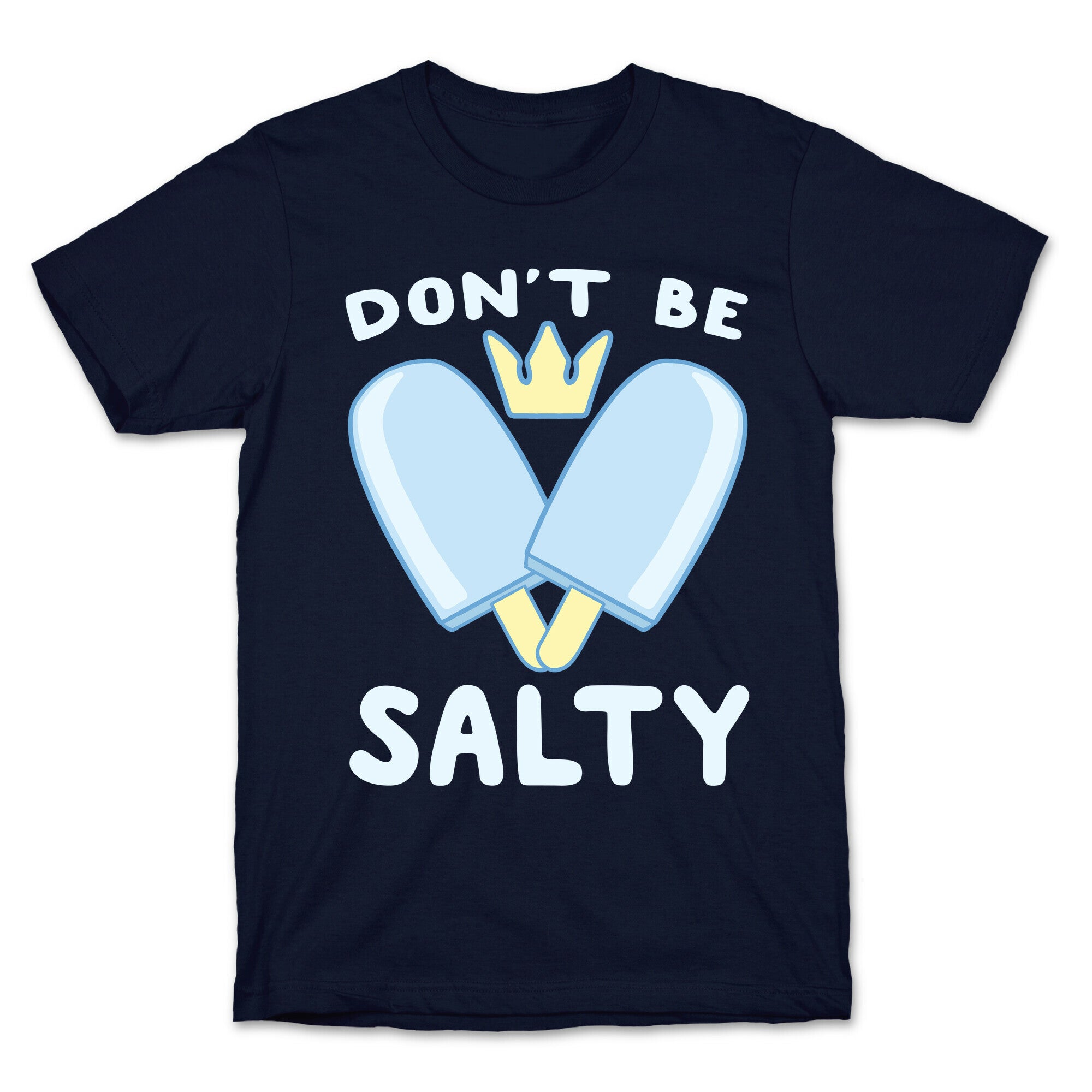 Don't Be Salty - Kingdom Hearts T-Shirt