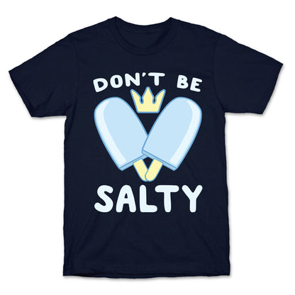 Don't Be Salty - Kingdom Hearts T-Shirt