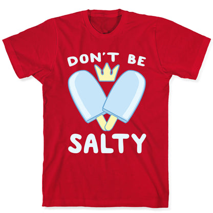 Don't Be Salty - Kingdom Hearts T-Shirt
