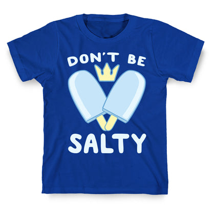 Don't Be Salty - Kingdom Hearts T-Shirt