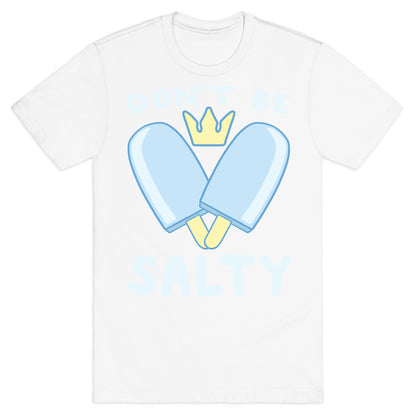 Don't Be Salty - Kingdom Hearts T-Shirt
