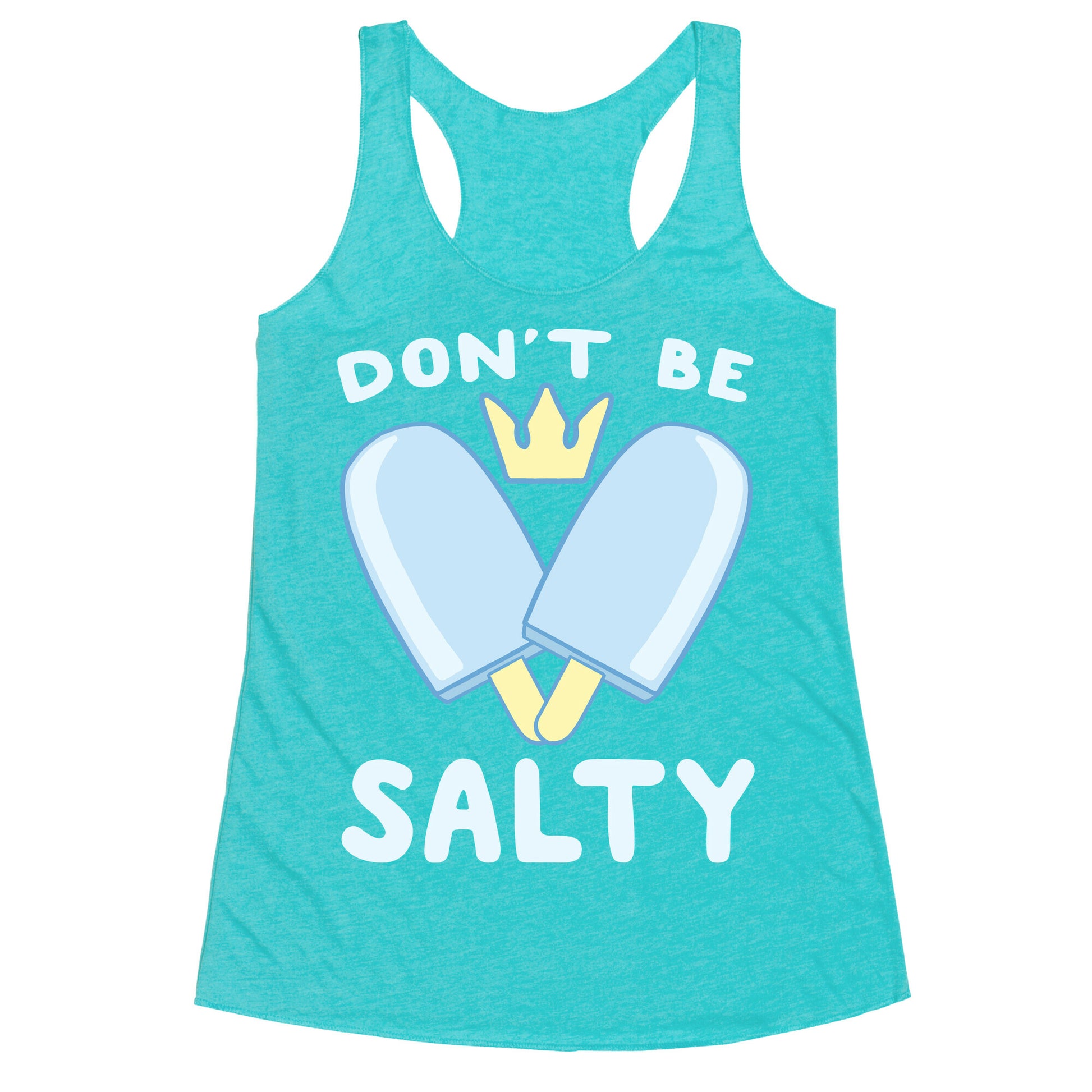 Don't Be Salty - Kingdom Hearts Racerback Tank