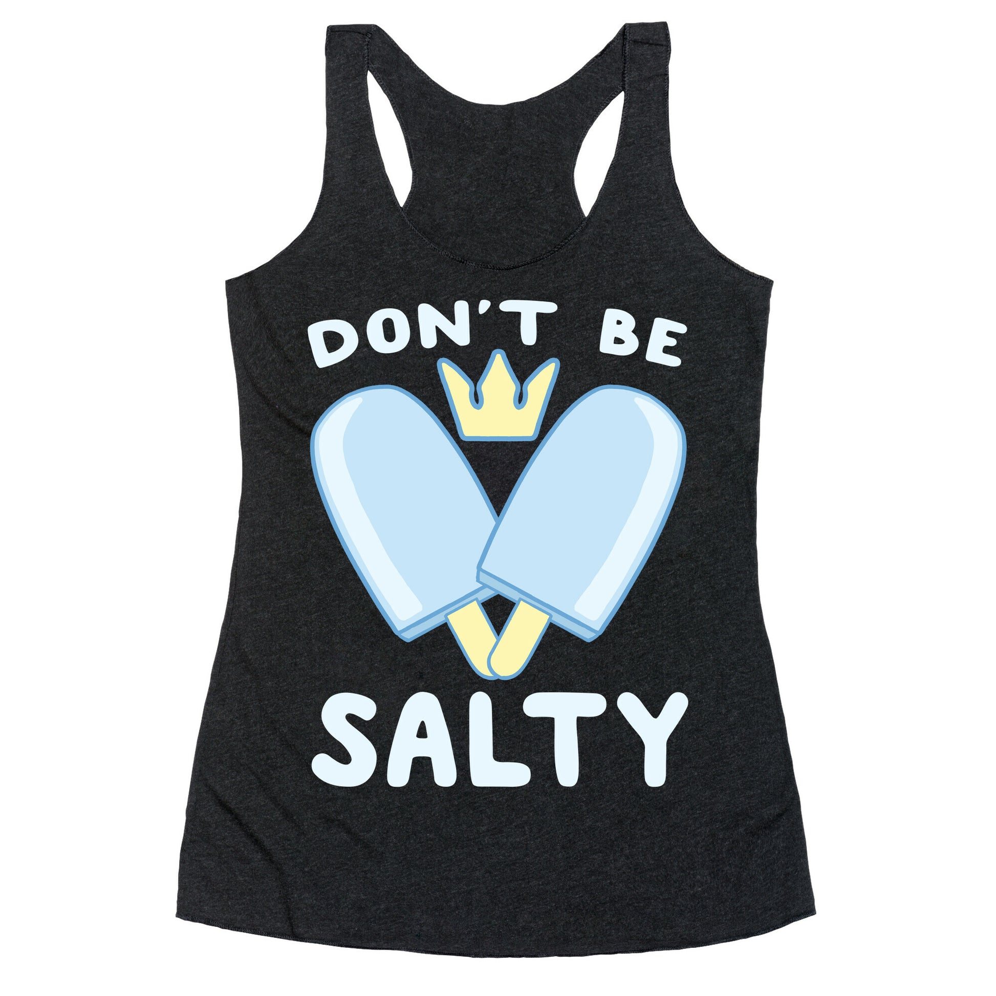 Don't Be Salty - Kingdom Hearts Racerback Tank