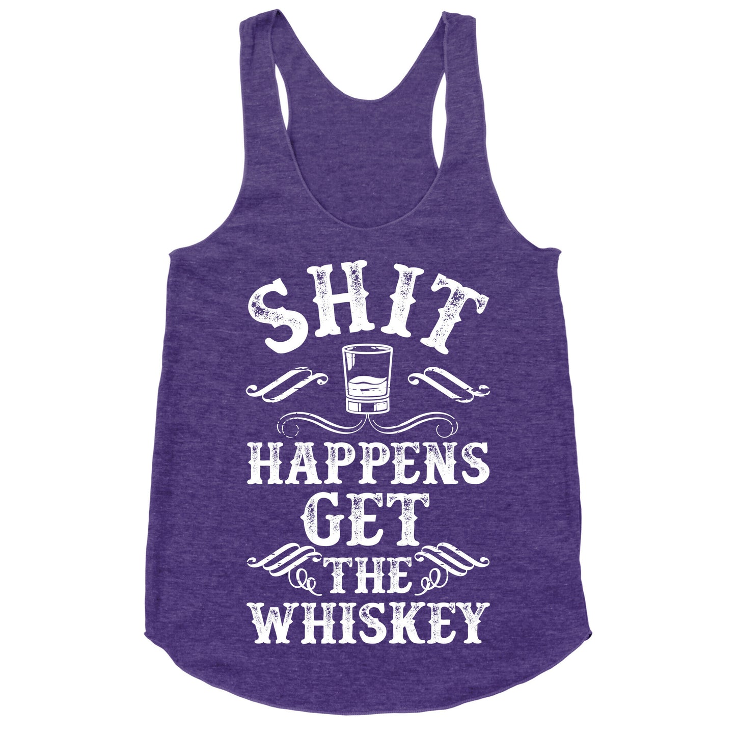 Shit Happens Get the Whiskey Racerback Tank