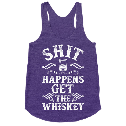 Shit Happens Get the Whiskey Racerback Tank