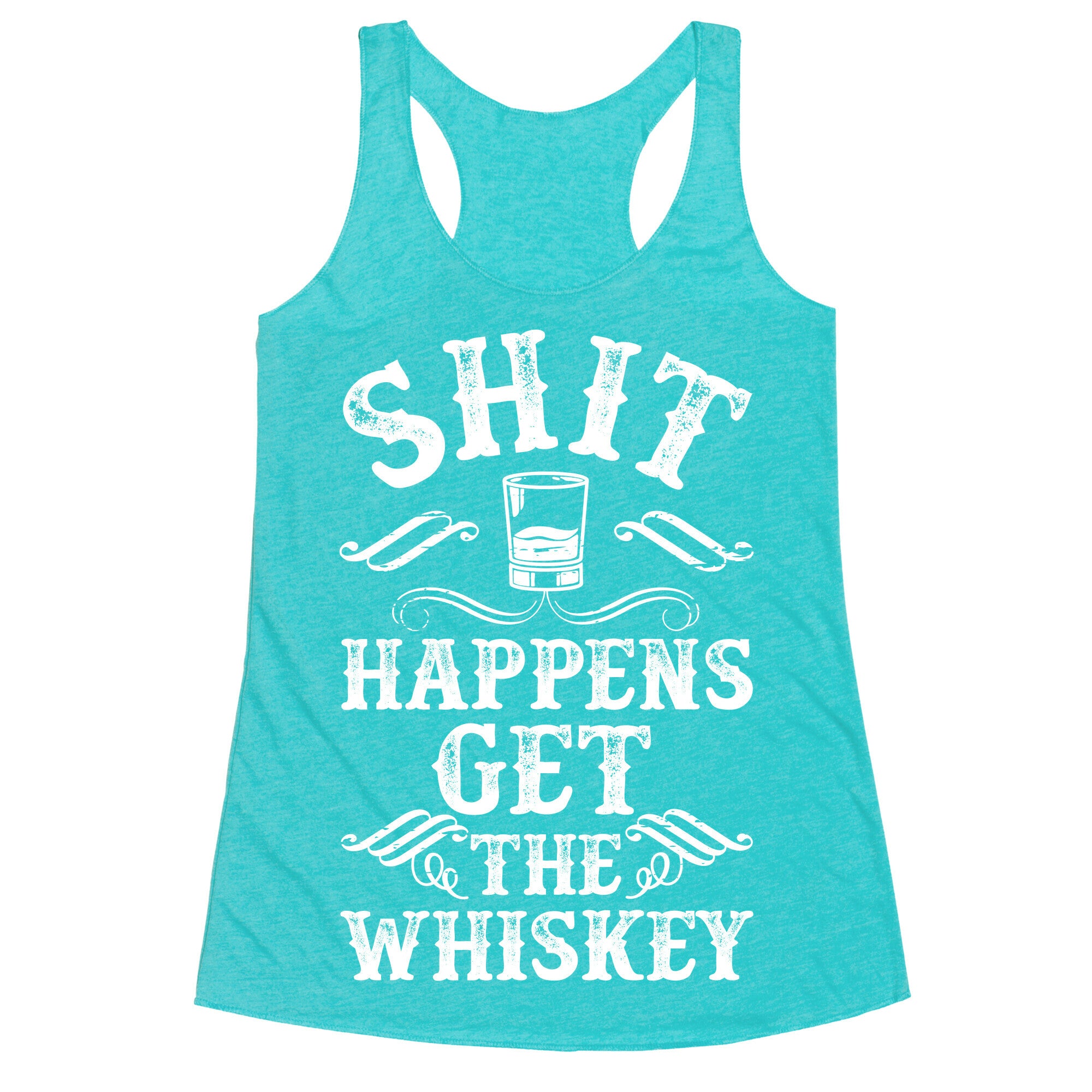 Shit Happens Get the Whiskey Racerback Tank