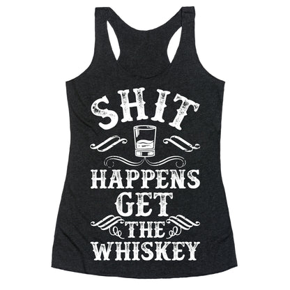 Shit Happens Get the Whiskey Racerback Tank