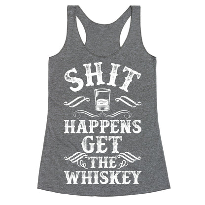 Shit Happens Get the Whiskey Racerback Tank