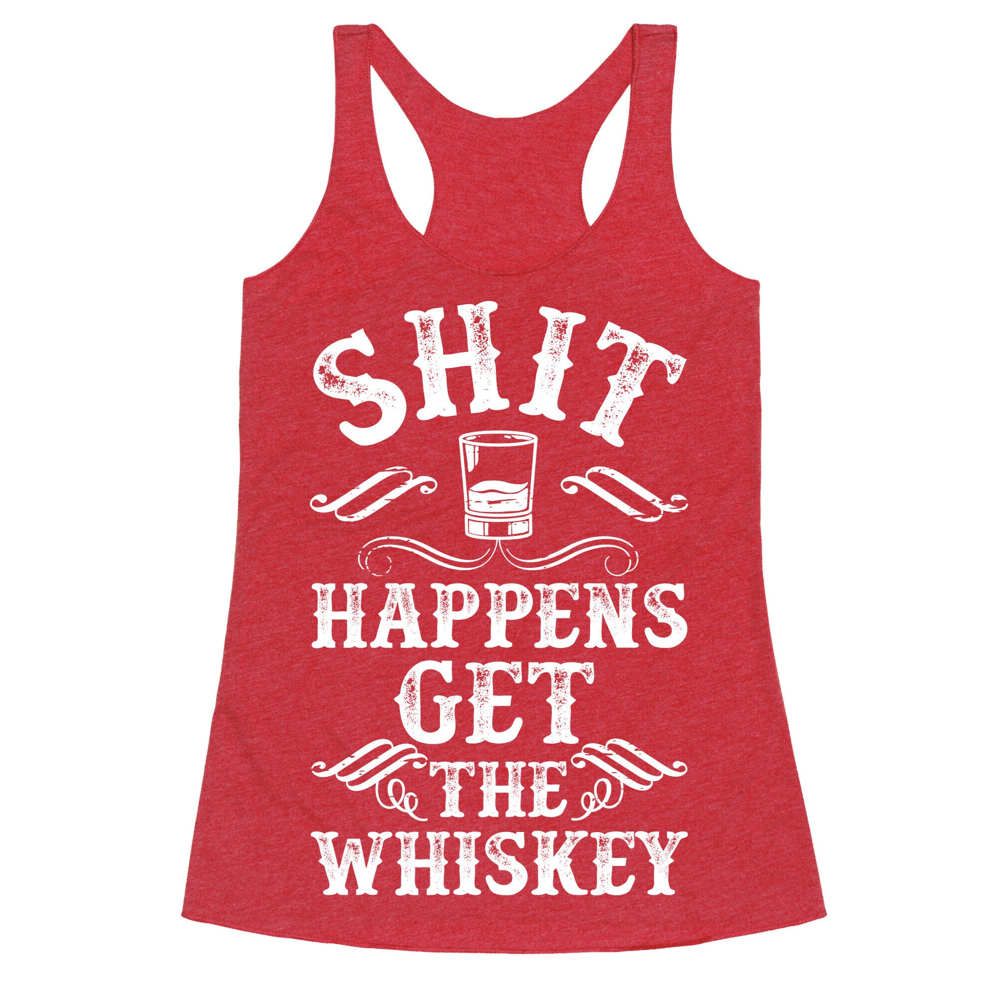 Shit Happens Get the Whiskey Racerback Tank