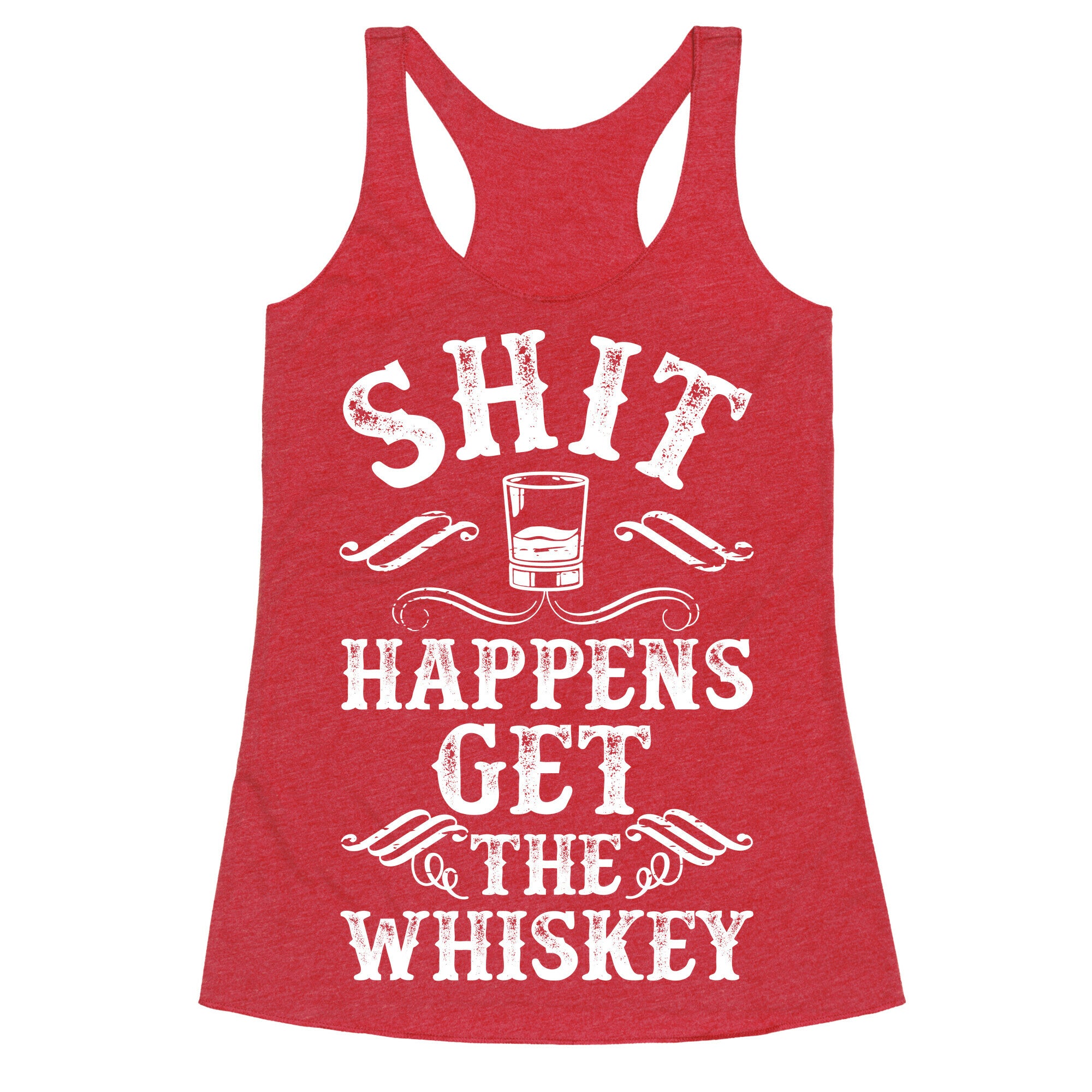 Shit Happens Get the Whiskey Racerback Tank