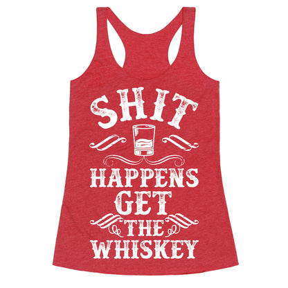 Shit Happens Get the Whiskey Racerback Tank