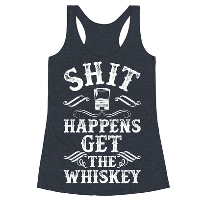 Shit Happens Get the Whiskey Racerback Tank