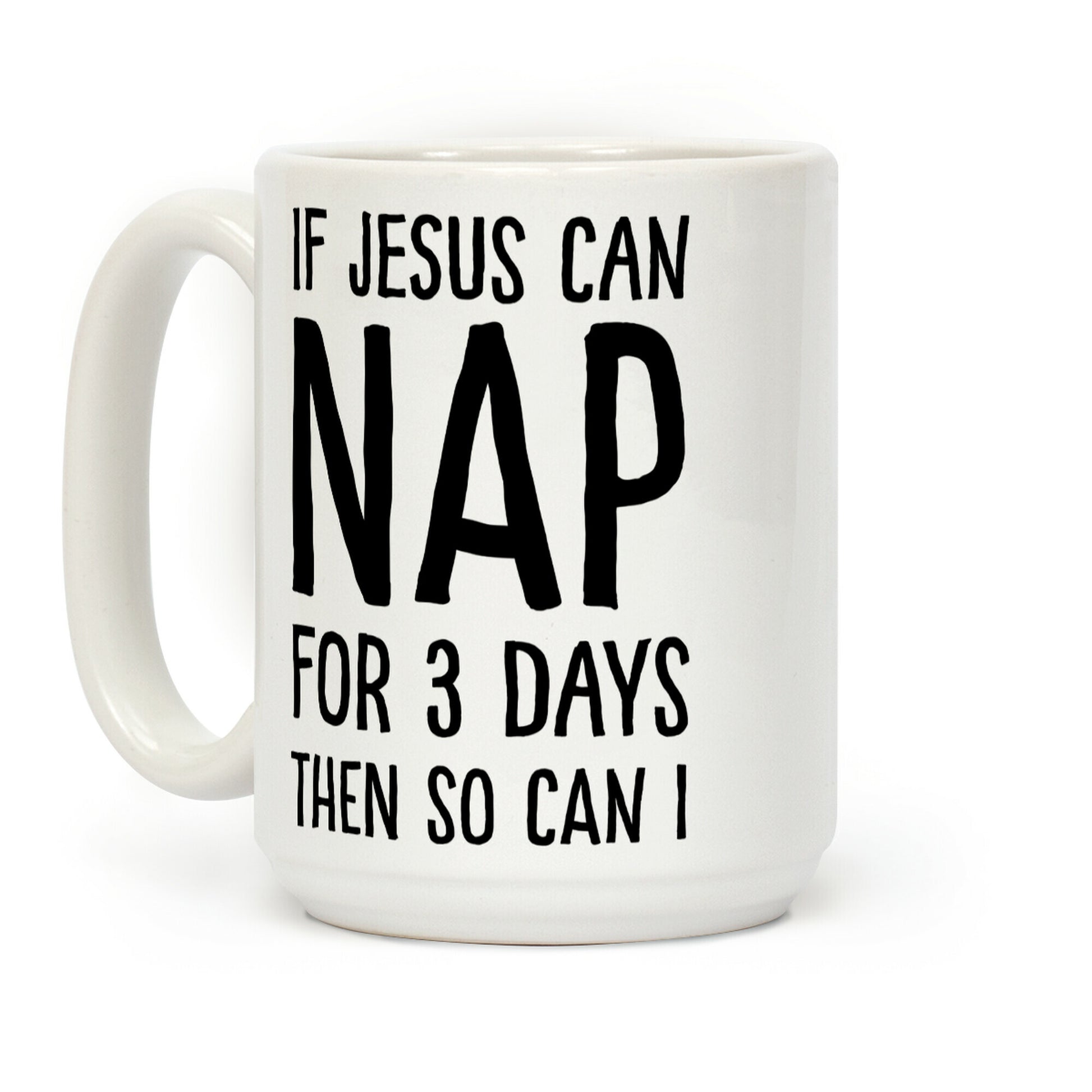 If Jesus Can Nap For 3 Days Then So Can I Coffee Mug