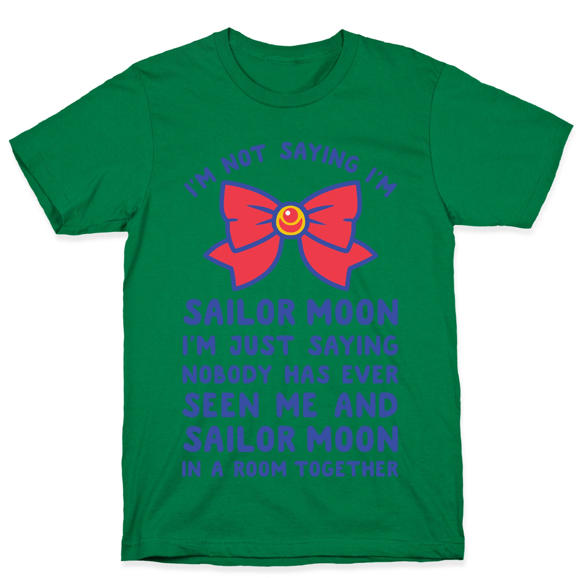 I'm Not Saying I'm Sailor Moon T-Shirt