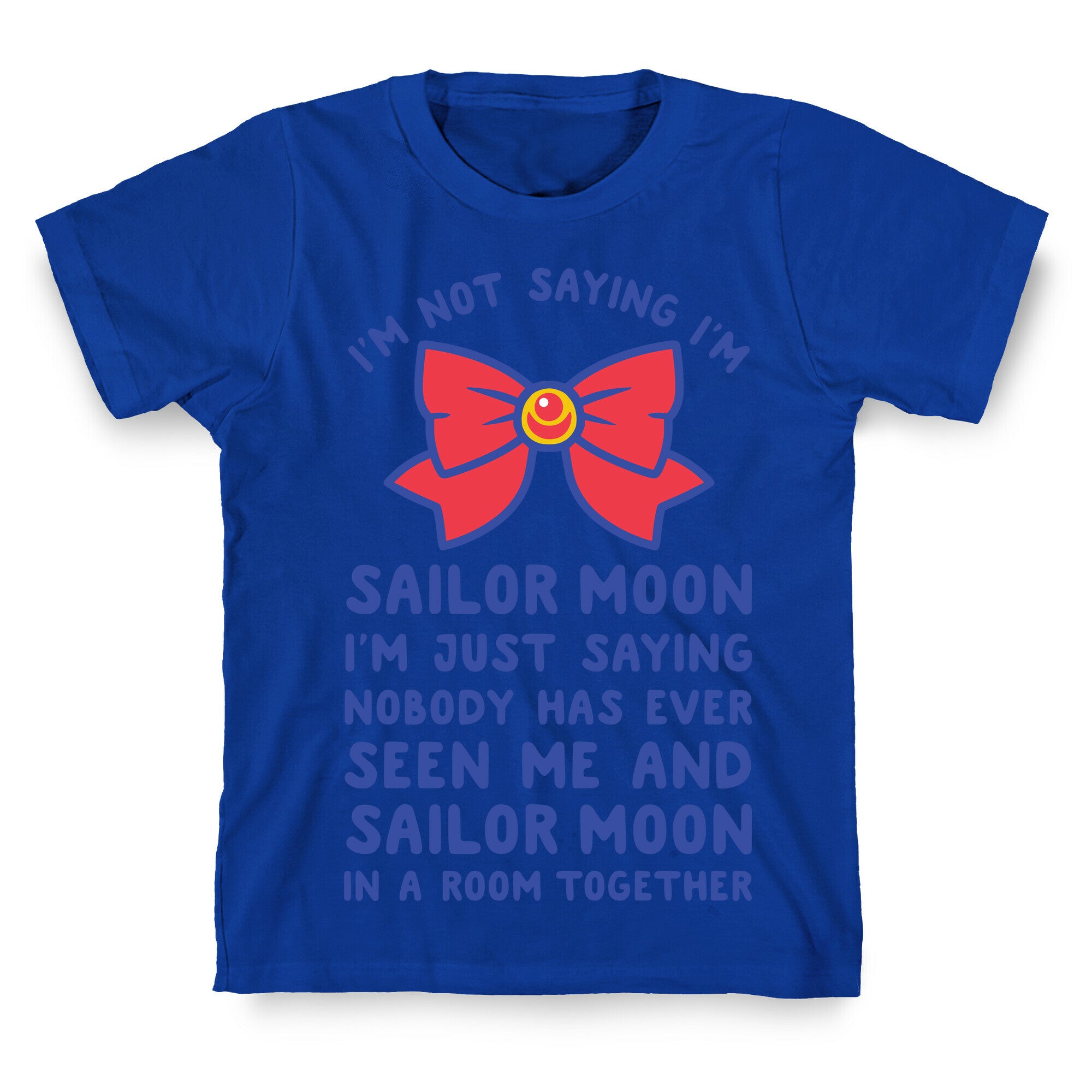 I'm Not Saying I'm Sailor Moon T-Shirt