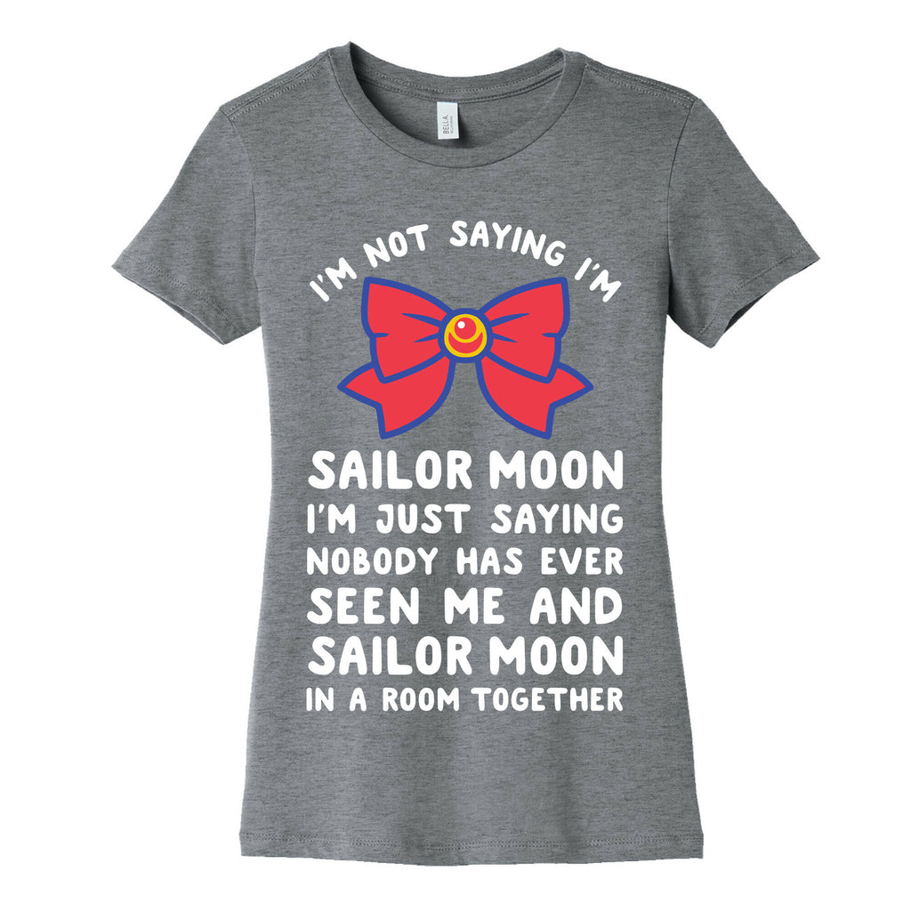 I'm Not Saying I'm Sailor Moon Women's Cotton Tee