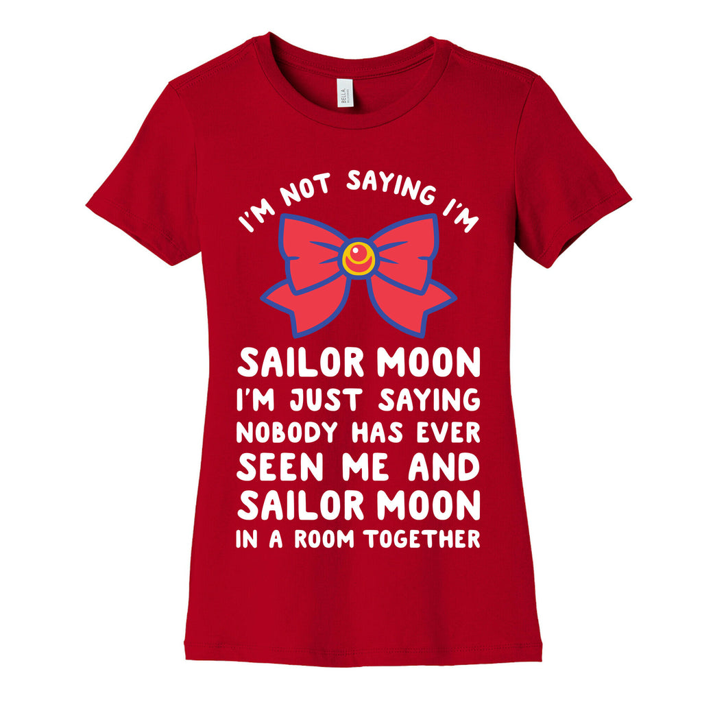 I'm Not Saying I'm Sailor Moon Women's Cotton Tee