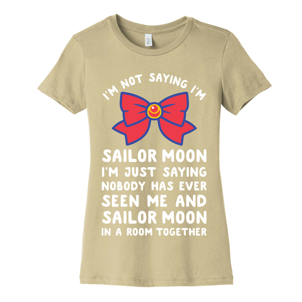 I'm Not Saying I'm Sailor Moon Women's Cotton Tee