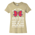 I'm Not Saying I'm Sailor Moon Women's Cotton Tee