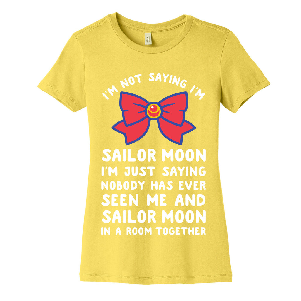 I'm Not Saying I'm Sailor Moon Women's Cotton Tee