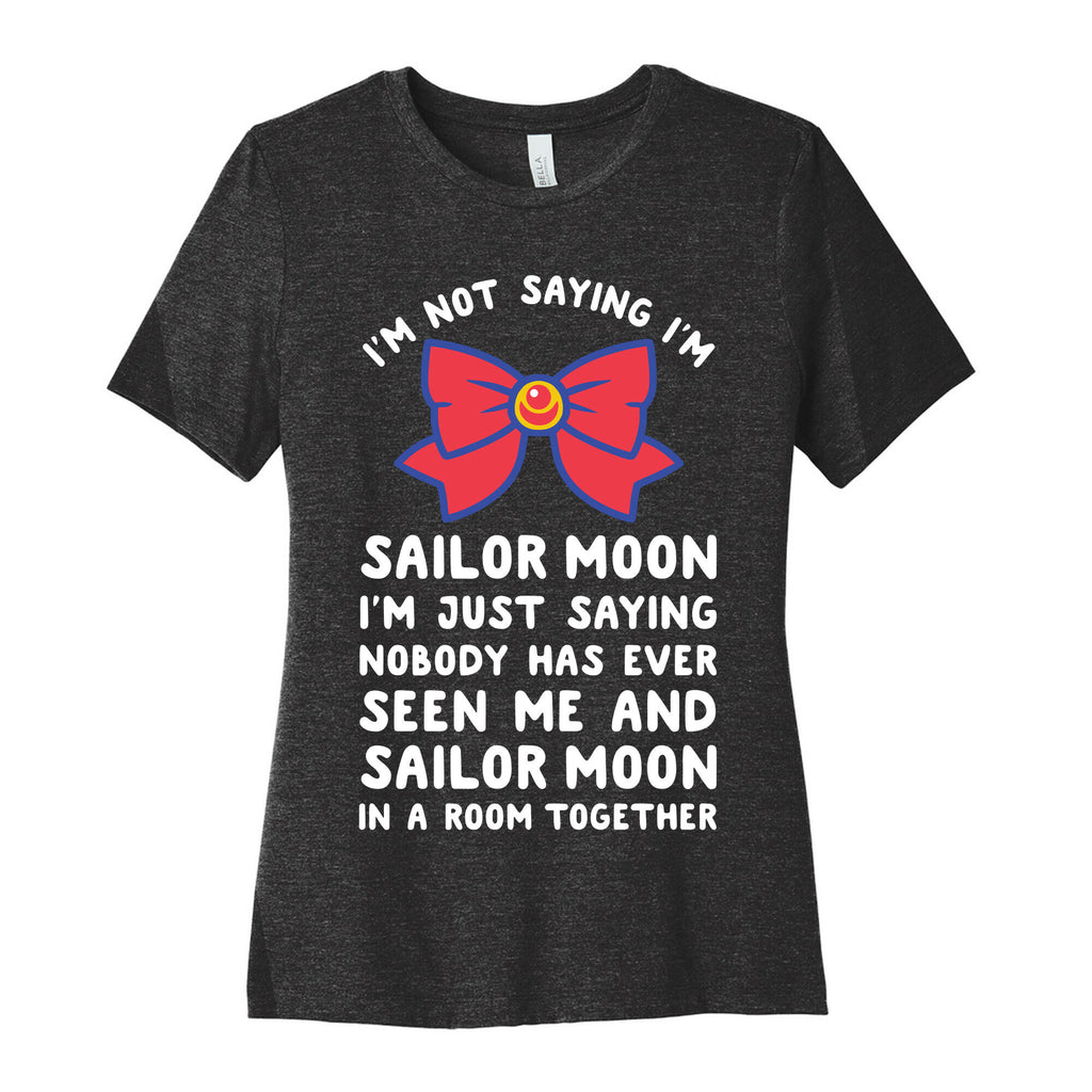 I'm Not Saying I'm Sailor Moon Women's Cotton Tee