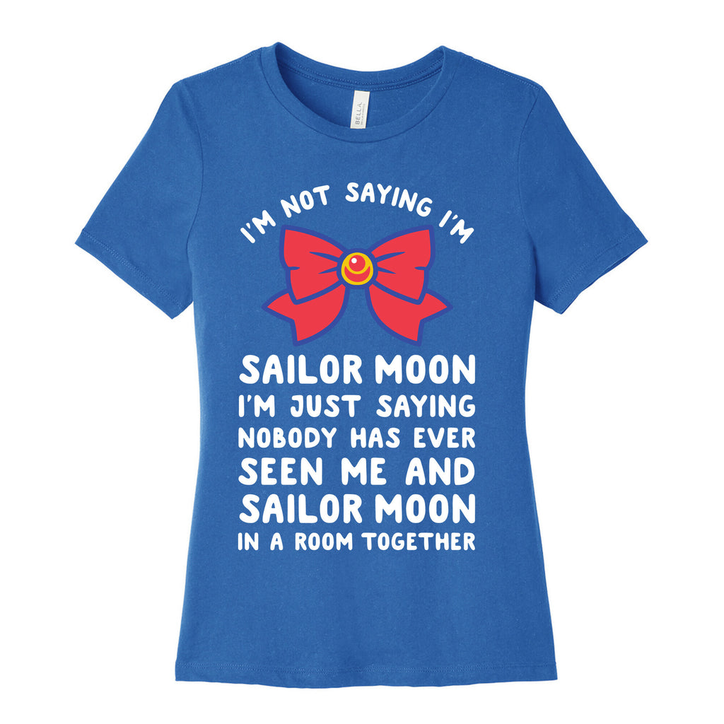 I'm Not Saying I'm Sailor Moon Women's Cotton Tee