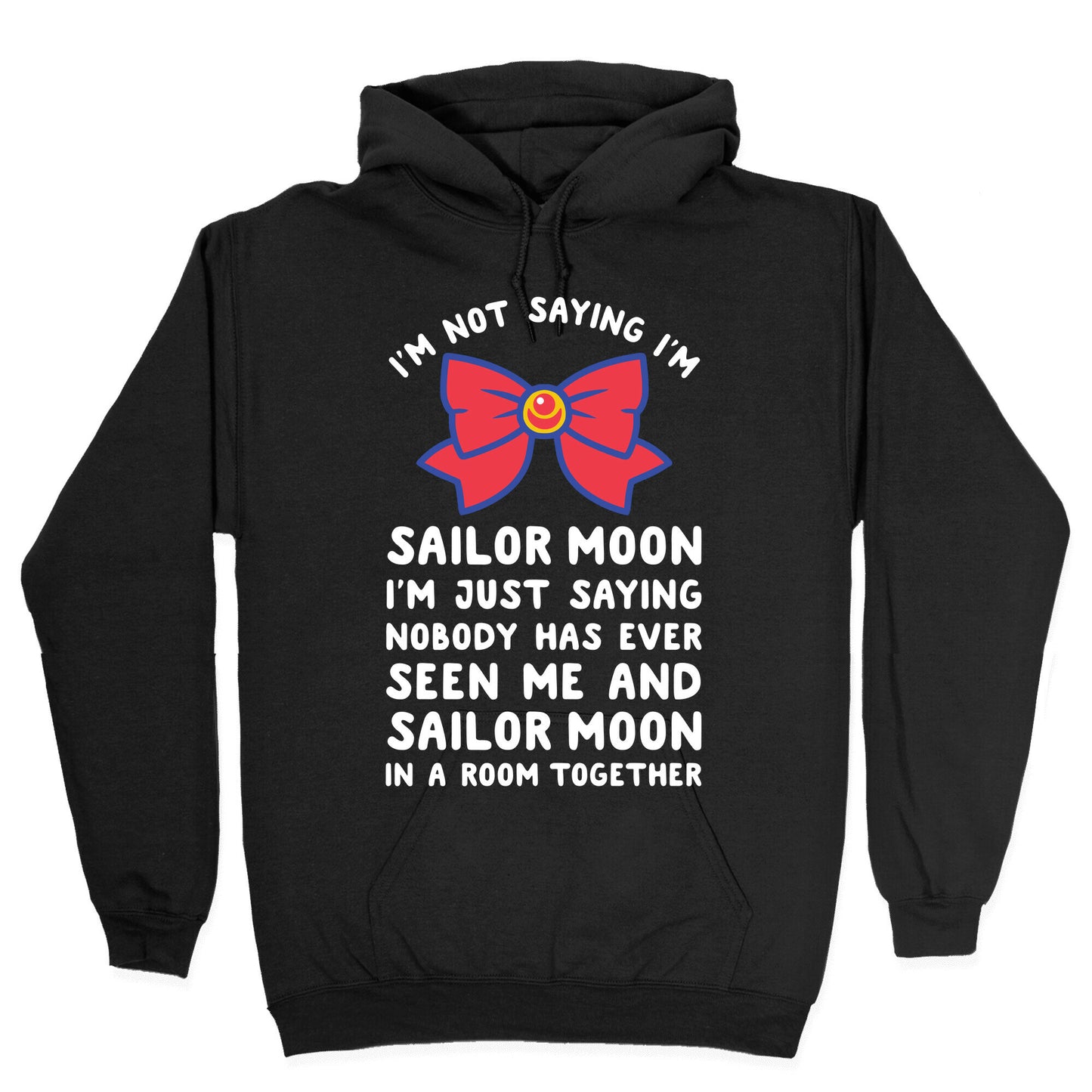 I'm Not Saying I'm Sailor Moon Hoodie