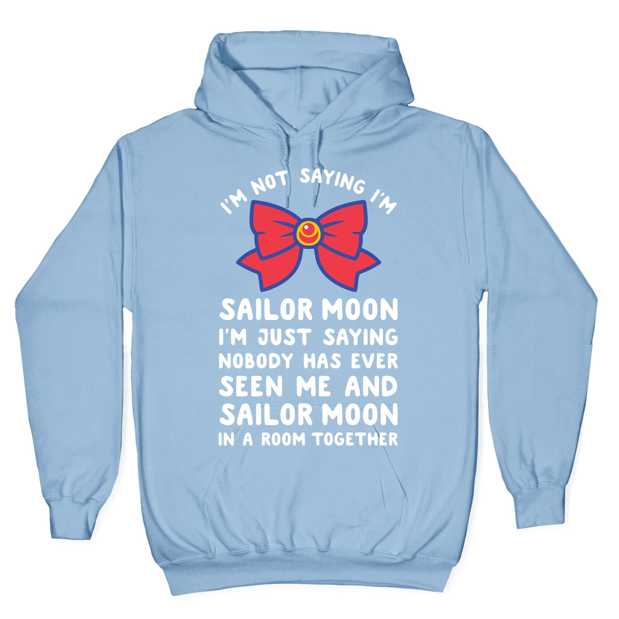 I'm Not Saying I'm Sailor Moon Hoodie