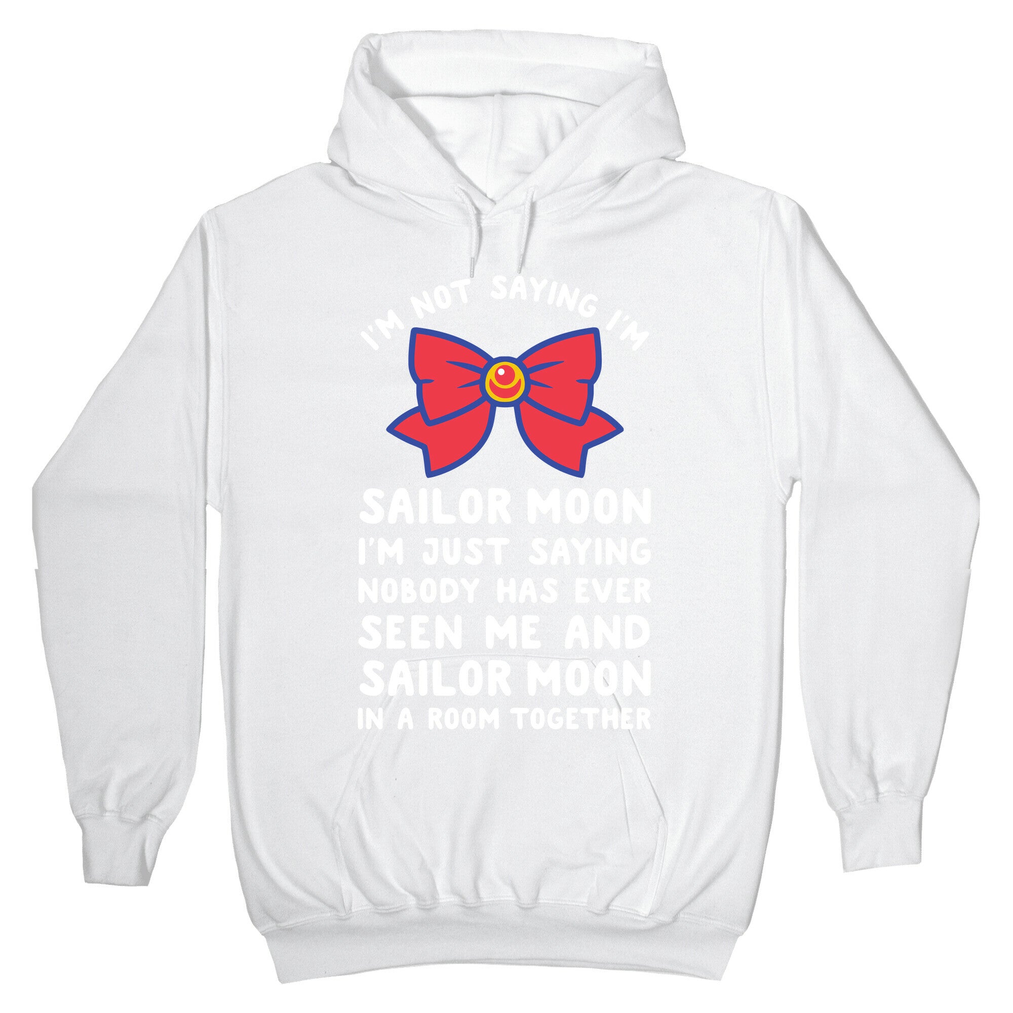 I'm Not Saying I'm Sailor Moon Hoodie