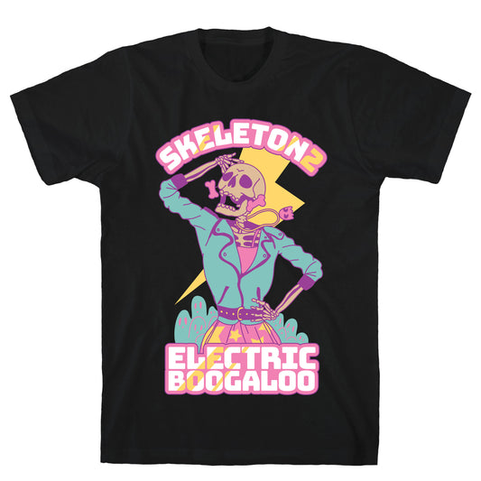 Skeleton 2: Electric Boogaloo T-Shirt