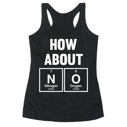 How About No (Chemistry) (White Ink) Racerback Tank