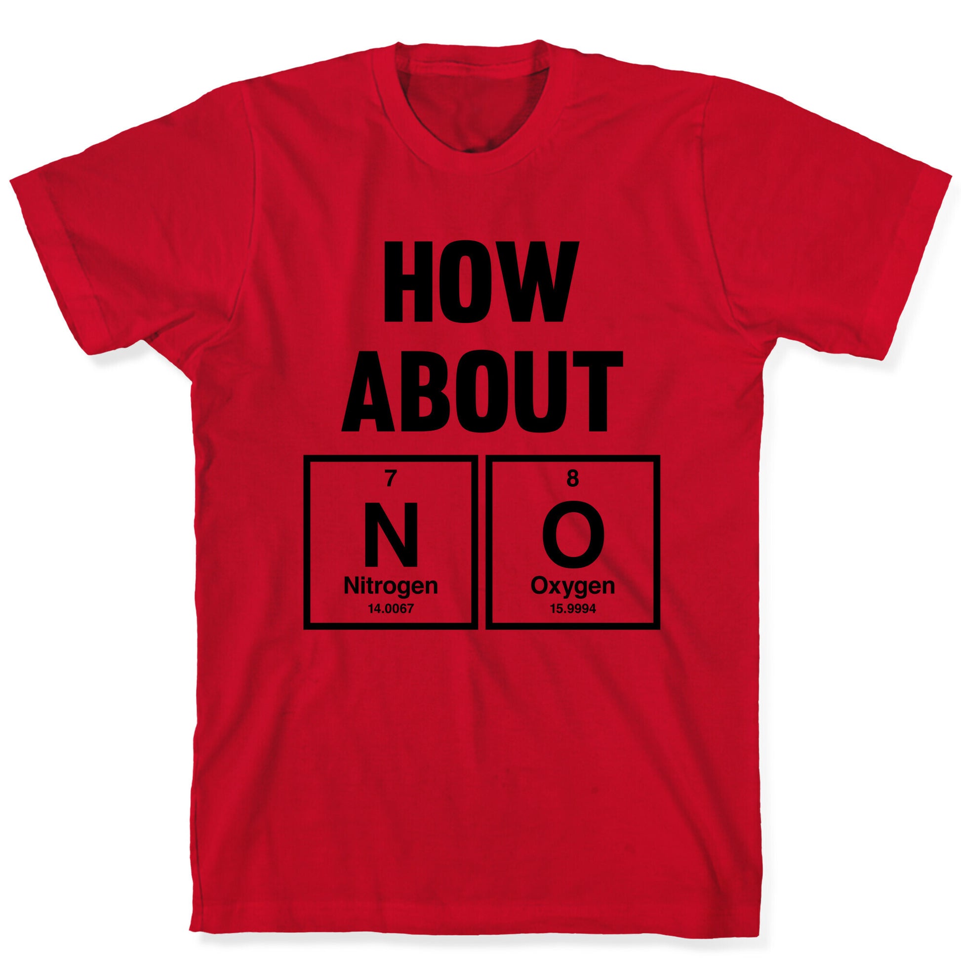 How About No (Chemistry) T-Shirt