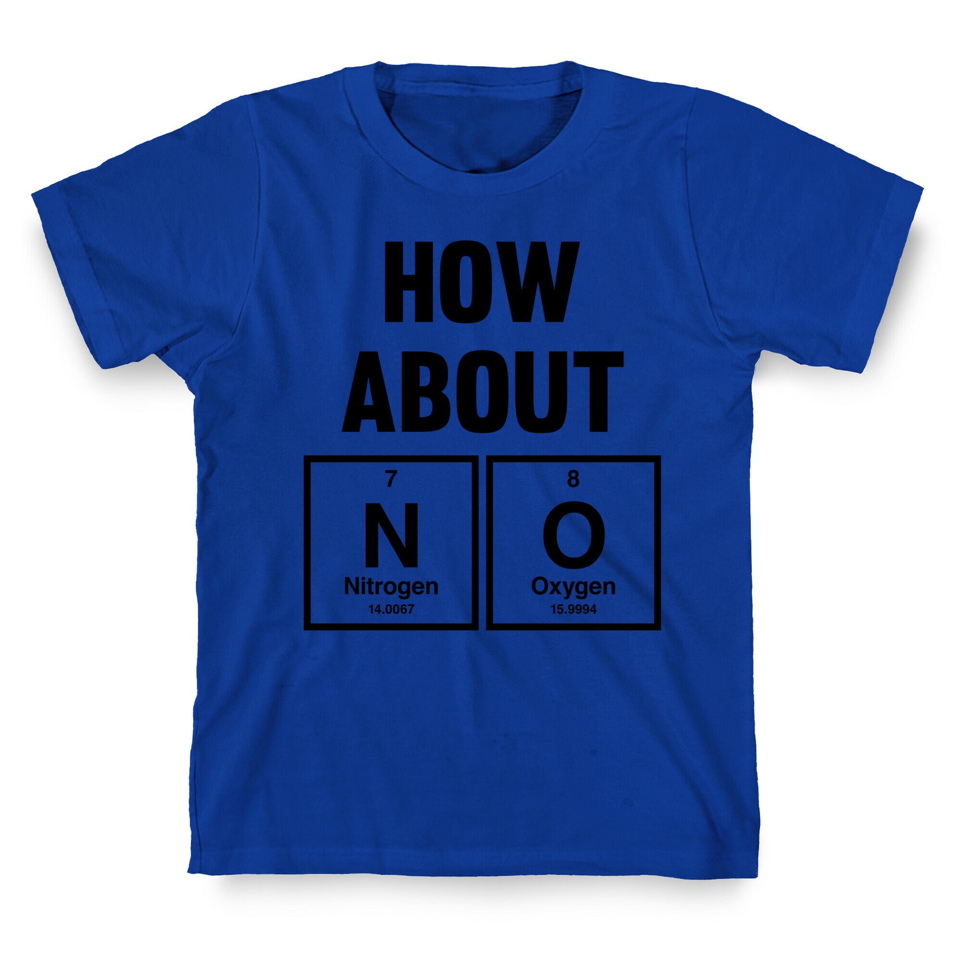 How About No (Chemistry) T-Shirt