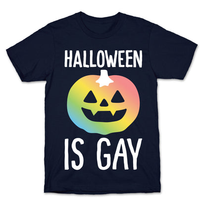 Halloween Is Gay T-Shirt