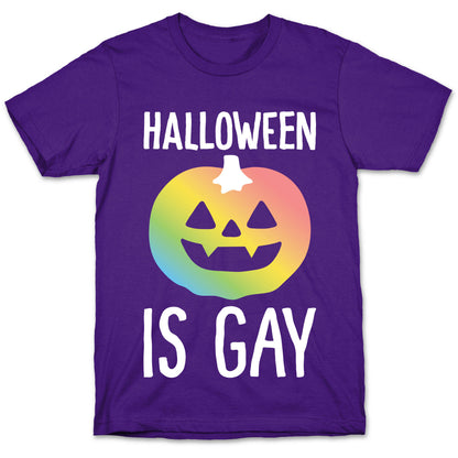 Halloween Is Gay T-Shirt