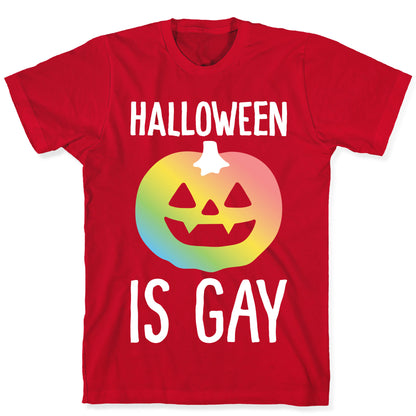 Halloween Is Gay T-Shirt