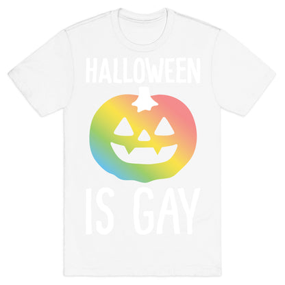 Halloween Is Gay T-Shirt