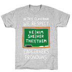 In This Classroom We Respect Each Other's Pronouns T-Shirt