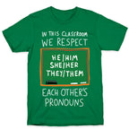 In This Classroom We Respect Each Other's Pronouns T-Shirt