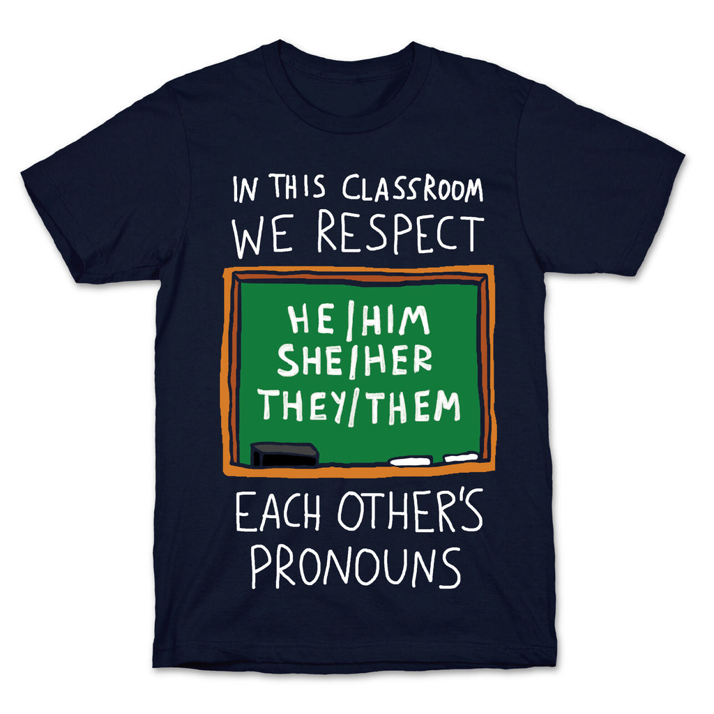 In This Classroom We Respect Each Other's Pronouns T-Shirt