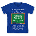 In This Classroom We Respect Each Other's Pronouns T-Shirt