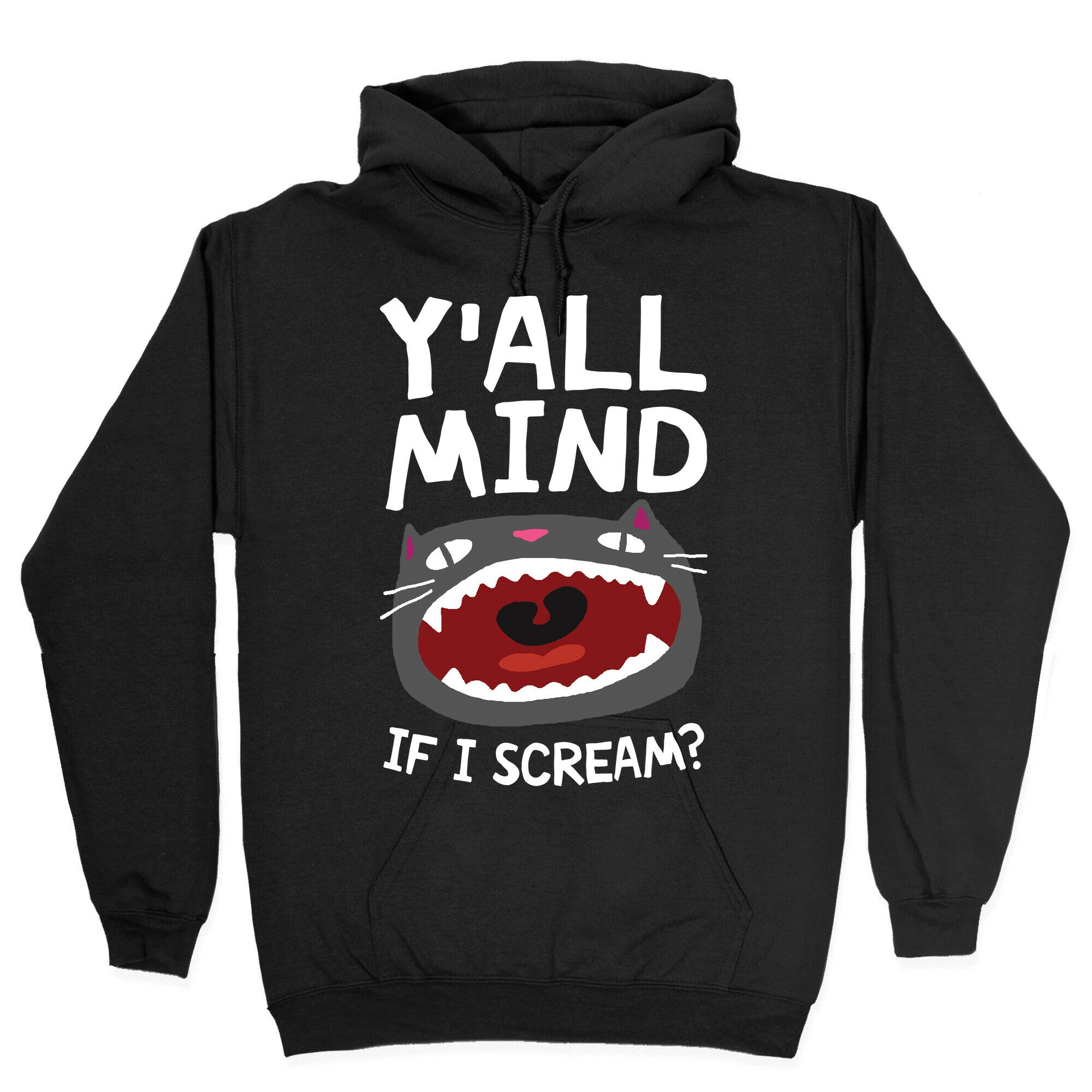 Y'all Mind If I Scream Cat Hoodie